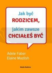 Jak być rodzicem, jakim zawsze chciałeś być