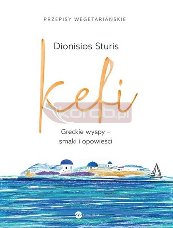 Kefi. Greckie wyspy - smaki i opowieści