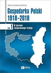 Gospodarka Polski 1918-2018 T.1