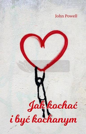 Jak kochać i być kochanym