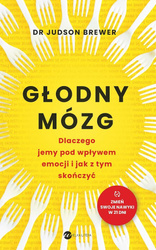 Głodny mózg. Dlaczego jemy pod wpływem emocji...