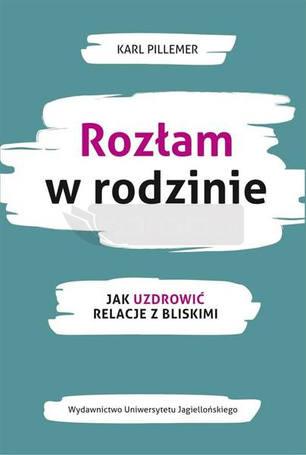 Rozłam w rodzinie. Jak uzdrowić relacje z bliskimi