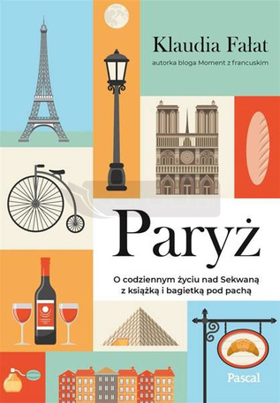 Paryż. O codziennym życiu nad Sekwaną..