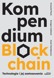 Kompendium blockchain. Technologia i jej zastosow.