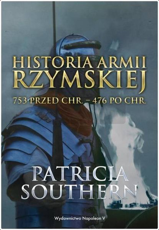 Historia Armii Rzymskiej 753 przed Chr.476 po Chr