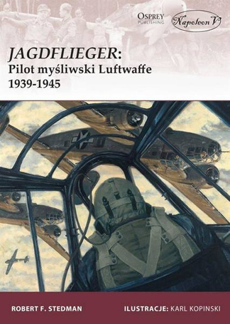 Jagdflieger. Pilot myśliwski Luftwaffe 1939-1945