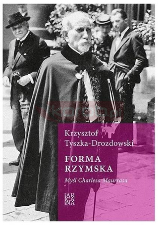 Forma rzymska. Myśl Charlesa Maurrasa