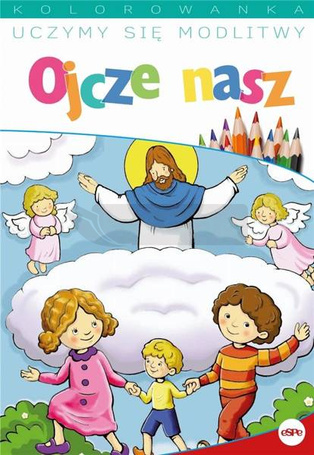 Uczymy się modlitwy. Ojcze nasz