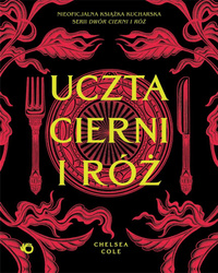 Uczta cierni i róż. Nieoficjalna książka...