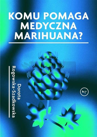 Komu pomaga medyczna marihuana?