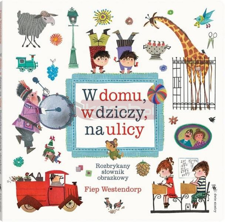 W domu, w dziczy, na ulicy. Rozbrykany słownik..