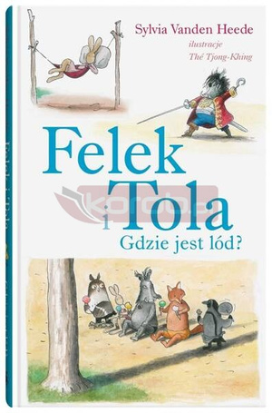 Felek i Tola. Felek i Tola. Gdzie jest lód?