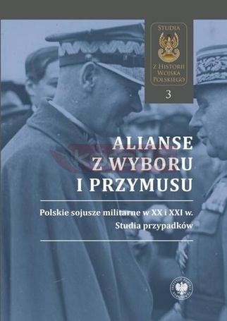 Alianse z wyboru i przymusu. Polskie sojusze...
