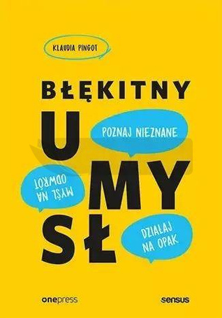 Błękitny umysł. Myśl na odwrót, działaj na opak...