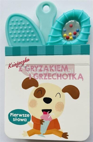 Książeczka z gryzakiem i grzechotką.Pierwsze słowa
