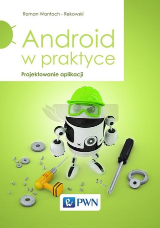 Android w praktyce. Projektowanie aplikacji