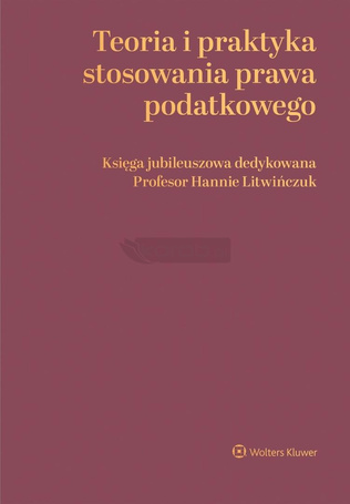 Teoria i praktyka stosowania prawa podatkowego