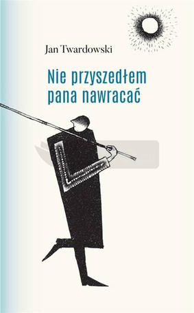 Nie przyszedłem pana nawracać