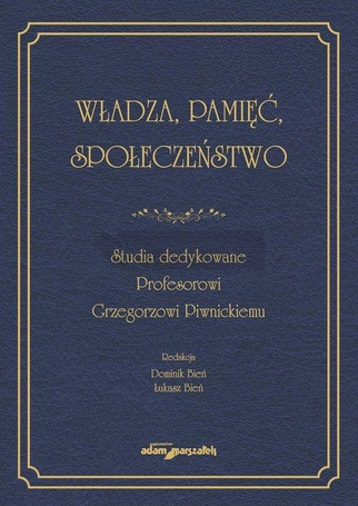 Władza, pamięć, społeczeństwo. Studia dedykowane..
