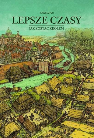 Lepsze czasy. Jak zostać królem