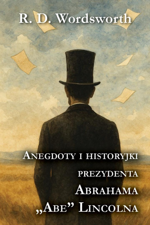 Anegdoty i historyjki prezydenta Abrahama Lincolna