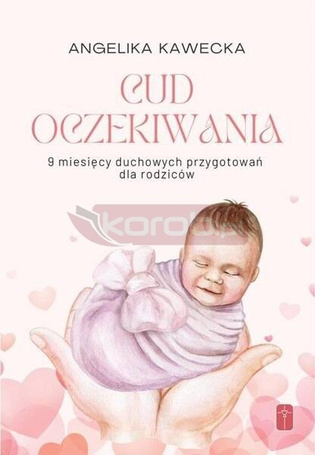 Cud oczekiwania. 9 miesięcy duchowych przygotowań