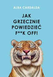 Jak grzecznie powiedzieć f**k off!
