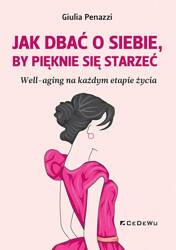 Jak dbać o siebie, by pięknie się starzeć