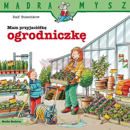 Mądra Mysz. Mam przyjaciółkę ogrodniczkę