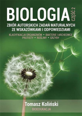 Biologia cz.2 Zbiór autorskich zadań maturalnych