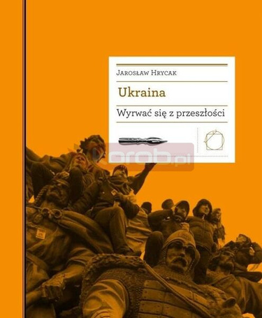 Ukraina. Wyrwać się z przeszłości