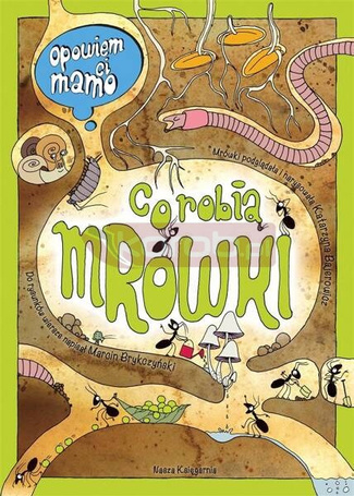 Opowiem ci, mamo, co robią mrówki