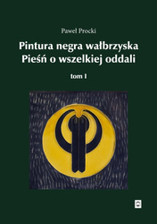 Pintura negra wałbrzyska. Pieśń o wszelkiej oddali