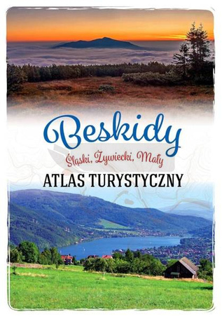 Beskidy. Śląski, Żywiecki, Mały. Atlas turystyczny