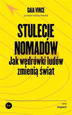 Stulecie nomadów. Jak wędrówki ludów zmienią świat