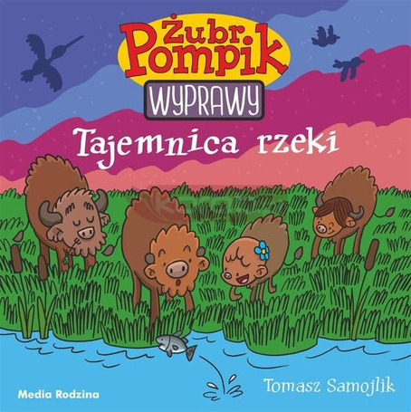 Żubr Pompik. Wyprawy T.1 Tajemnica rzeki