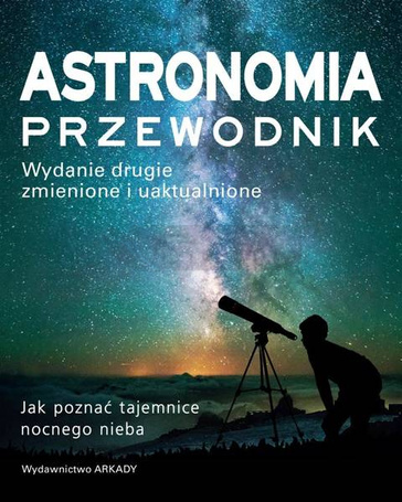 Astronomia. Przewodnik. Jak poznać tajemnice..
