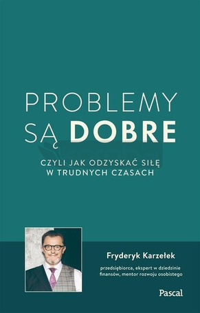 Problemy są dobre, czyli jak odzyskać siłę w..