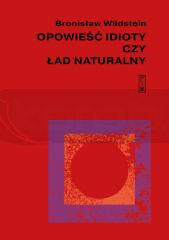 Opowieść idioty czy ład naturalny