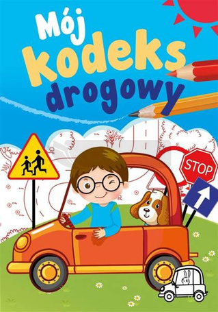 Mój kodeks drogowy. Mój kodeks drogowy
