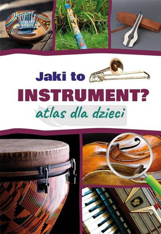 Jaki to instrument? Atlas dla dzieci