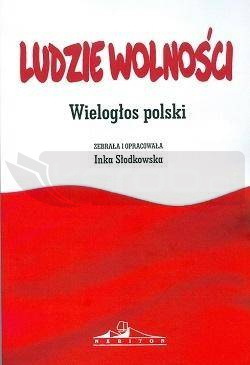 Ludzie wolności. Wielogłos polski