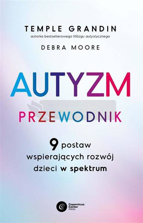 Autyzm. Przewodnik. 9 postaw wspierających rozwój