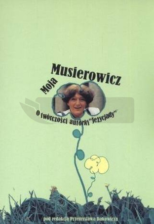 Moja Musierowicz. O twórczości autorki Jeżycjady
