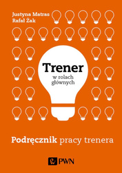 Trener w rolach głównych. Podręcznik pracy trenera