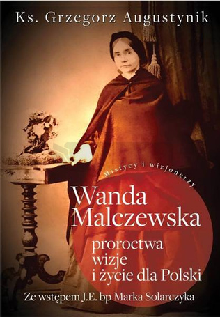 Wanda Malczewska: proroctwa, wizje i życie..