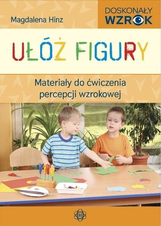 Ułóż figury. Materiały do ćw. percepcji wzrokowej