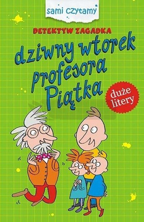 Detektyw Zagadka. Dziwny wtorek profesora Piątka