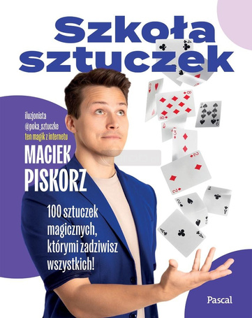 Szkoła sztuczek. 100 sztuczek magicznych...
