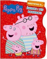 Peppa Pig. Wszystko o Śwince i jej rodzince